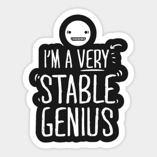 I'm a Very Stable Genius Sticker